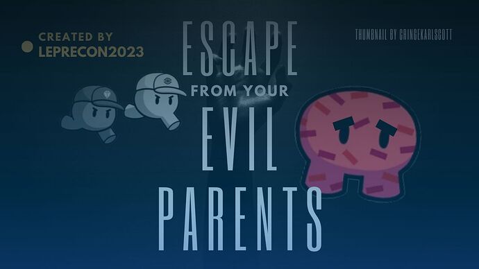 Escape from your Evil Parents - Gimkit Creative Game by LEPRECON2023 - Thumbnail by CringeKarlScott