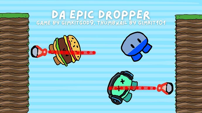 Da Epic Dropper