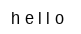 hello!
